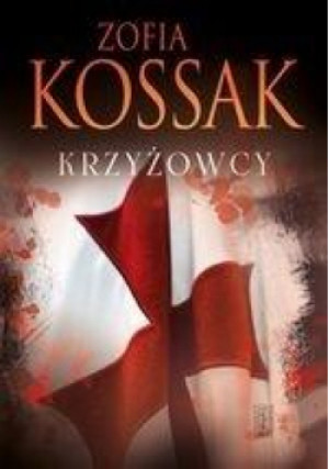Krzyżowcy T.1-2 TW - Zofia Kossak, Kossak Zofia - książka  wyd. 2019
