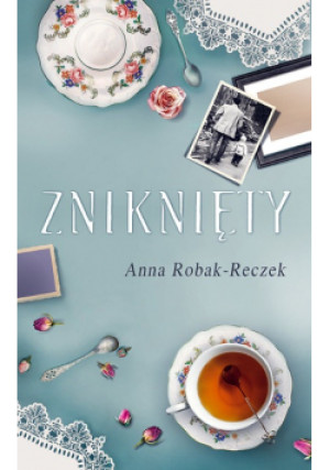 Zniknięty - Anna Robak-Reczek - książka  wyd. 2018