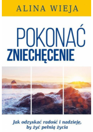 Pokonać zniechęcenie.Wyd.II - Wieja Alina - książka  wyd. 2017