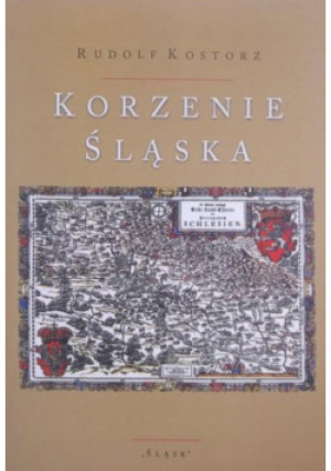 Korzenie Śląska - Rudolf Kostorz - książka  wyd. 2012