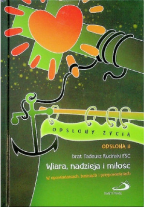 Wiara nadzieja i miłość - Tadeusz Ruciński - książka  wyd. 2011