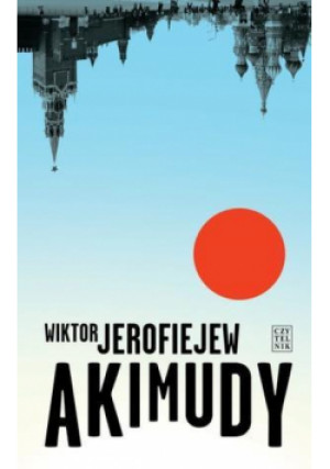 Akimudy - Wiktor Jerofiejew, Jerofiejew Wiktor - książka  wyd. 2014