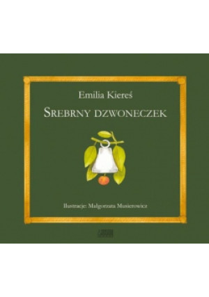 Srebrny dzwoneczek - Emilia Kiereś - książka  wyd. 2010