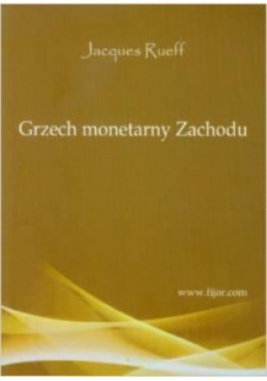 Grzech monetarny zachodu - Jacques Rueff - książka  wyd. 2012