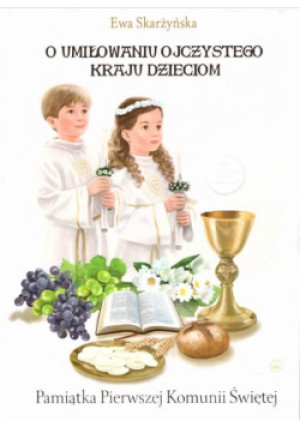 O umiłowaniu ojczystego kraju dzieciom (komunia) - Zbiorowa Praca - książka  wyd. 2019