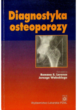 Diagnostyka osteoporozy - Roman S. Lorenc - książka  wyd. 1999