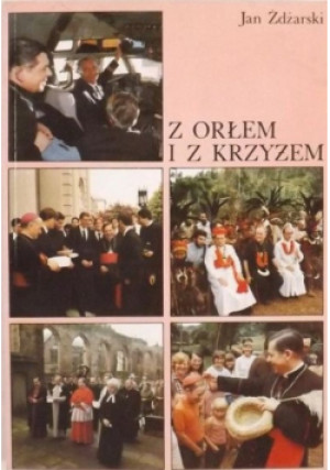 Z orłem i z krzyżem - Jan Żdżarski - książka historyczna wyd. 1991