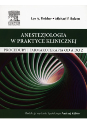 Anestezjologia w praktyce klinicznej - Lee A. Roizen Michael F. Fleisher - książka  wyd. 2014