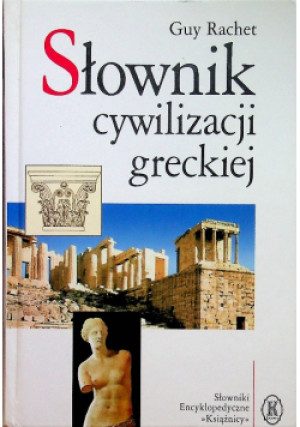 Słownik cywilizacji greckiej - Guy Rachet - książka  wyd. 1998