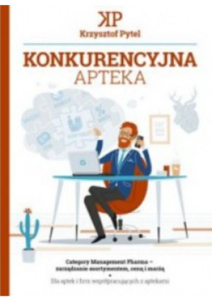 Konkurencyjna apteka - Krzysztof Pytel - książka  wyd. 2019