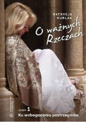 O ważnych Rzeczach Część 1 - Patrycja Hurlak - książka  wyd. 2018