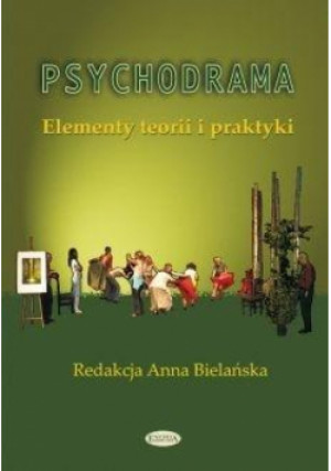 Psychodrama. Elementy teorii i praktyki - Bielańska Anna - książka  wyd. 2009