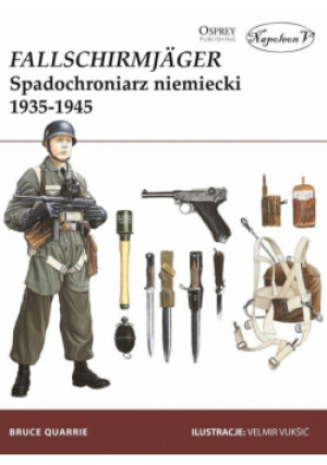 Fallschirmjger.Spadochroniarz niemiecki 1935-1945 - Quarrie Bruce - książka  wyd. 2016