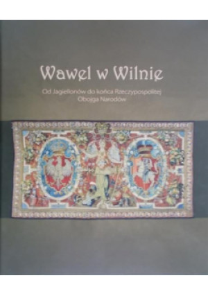 Wawel w Wilnie - książka historyczna wyd. 2009