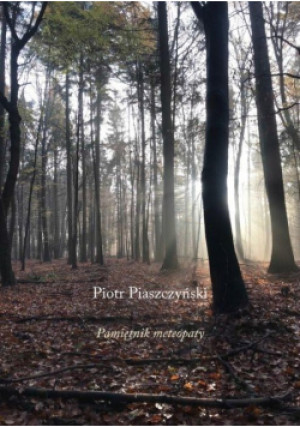 Pamiętnik meteopaty - Piotr Piaszczyński - książka  wyd. 2021