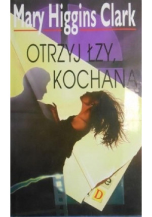 Otrzyj łzy kochana - Mary Higgins Clark - książka  wyd. 1996