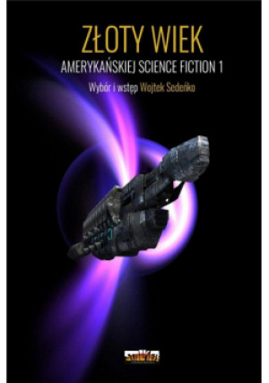 Złoty Wiek amerykańskiej science fiction T.1 - Sedeńko Wojtek - książka  wyd. 2022