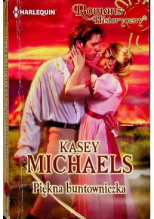 Romans historyczny Piękna buntowniczka - Kasey Michaels - książka  wyd. 2013
