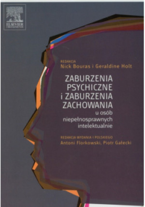 Zaburzenia psychiczne i zaburzenia zachowania u osób niepełnosprawnych intelektualnie - Geraldine Holt, Nick Bouras - książka  wyd. 2010