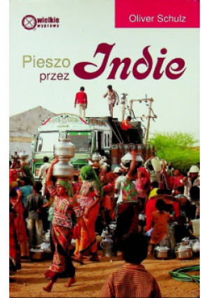 Pieszo przez Indie - Oliver Schulz - książka  wyd. 2012