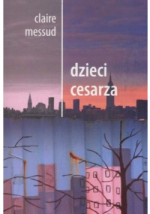 Dzieci cesarza - Claire Messud - książka  wyd. 2007