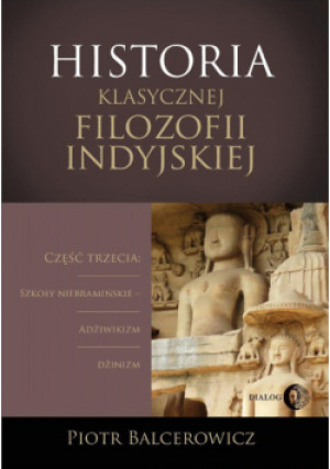 Historia klasycznej filozofii indyjskiej - Piotr Balcerowicz - książka  wyd. 2016