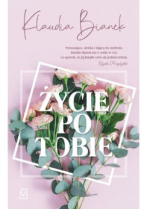 Życie po Tobie - Bianek Klaudia - książka  wyd. 2020