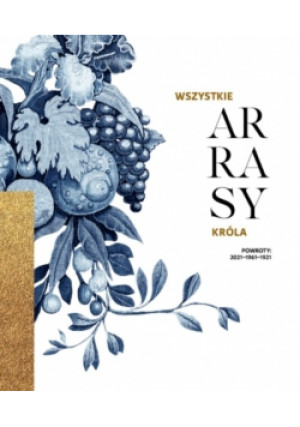 Wszystkie Arrasy Króla - Praca Zbiorowa - książka  wyd. 2021