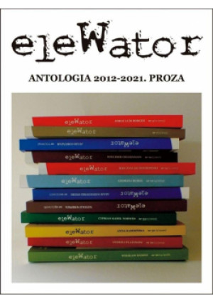 eleWator. Antologia 2012-2021. Proza - Zbiorowa Praca - książka  wyd. 2022