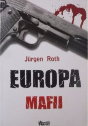 Europa mafii - Jurgen Roth - książka  wyd. 2010