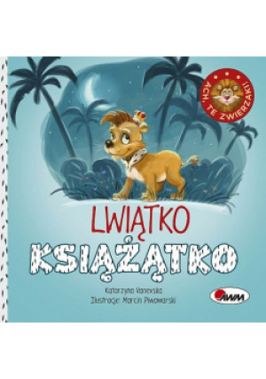 Ach te zwierzaki Lwiątko książątko - Katarzyna Vanevska - książka  wyd. 2022