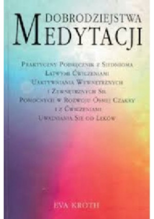 Dobrodziejstwa Medytacji - Eva Kroth - książka  wyd. 1997
