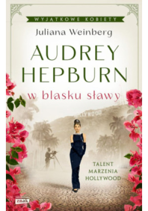 Audrey Hepburn w blasku sławy - Juliana Weinberg - książka  wyd. 2022