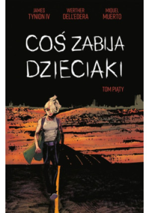 Coś zabija dzieciaki T.5 - James Tynion, Werther Dell’Edera - książka  wyd. 2023