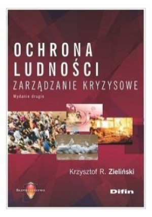 Ochrona ludności. Zarządzanie kryzysowe w.2 - R. Zieliński Krzysztof - książka  wyd. 2021