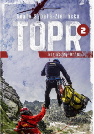 TOPR 2. Nie każdy wróci - Sabała-Zielińska Beata - książka reportaż wyd. 2022