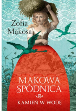 Makowa spódnica Kamień w wodę - Zofia Mąkosa - książka  wyd. 2022