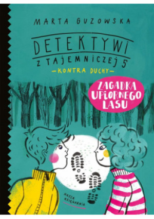 Detektywi z Tajemniczej 5 Zagadka upiornego lasu - Guzowska Marta, Gwis Asia - książka  wyd. 2023