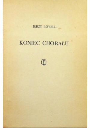 Koniec chorału - Jerzy Lovell - książka historyczna wyd. 1968