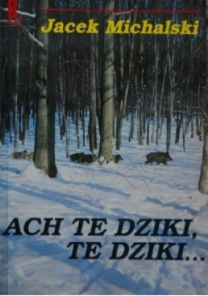 Ach te dziki te dziki - Jacek Michalski - książka  wyd. 1995
