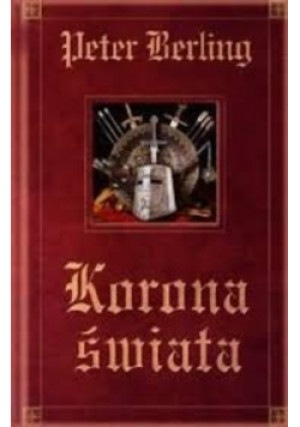 Korona świata - Peter Berling - książka historyczna wyd. 2005