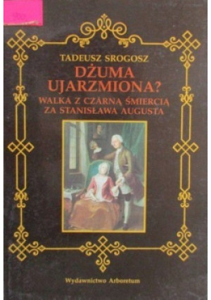 Dżuma ujarzmiona - Tadeusz Srogacz - książka historyczna wyd. 1997