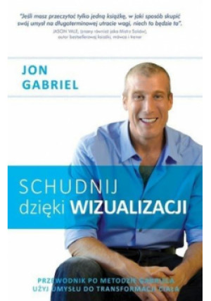 Schudnij dzięki wizualizacji - Gabriel Jon - książka  wyd. 2017