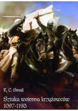 Sztuka wojenna krzyżowców 1097-1193 - Smail R.C. - książka  wyd. 2018