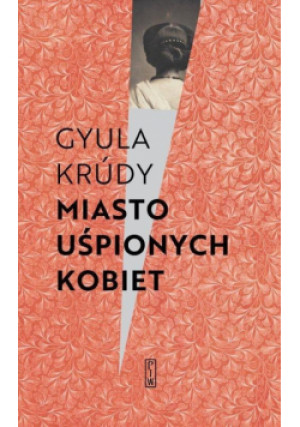 Miasto uśpionych kobiet - Gyula Krudy - książka  wyd. 2019