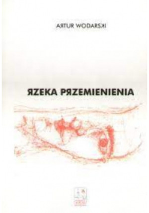 Rzeka przemienienia - Artur Wodarski - książka reportaż wyd. 2015