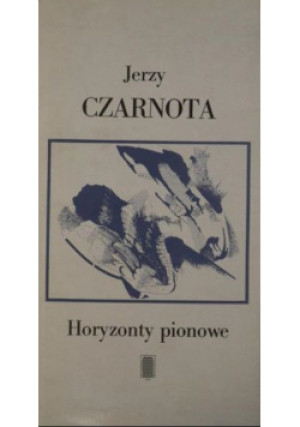 Horyzonty pionowe - Jerzy Czarnota - książka  wyd. 1987