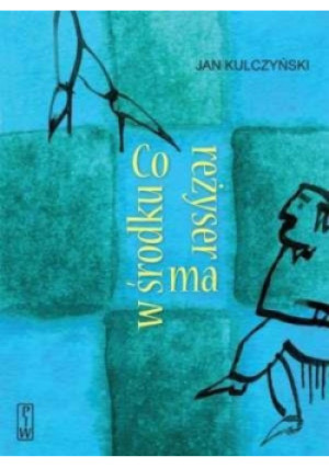 Co reżyser ma w środku - Jan Kulczyński - książka  wyd. 2011