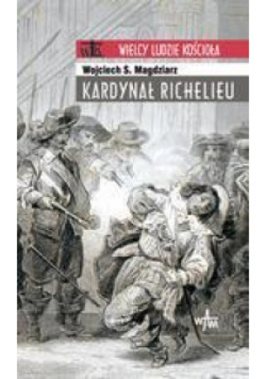 WLK. Kardynał Richelieu - S. Magdziarz Wojciech - książka  wyd. 2011