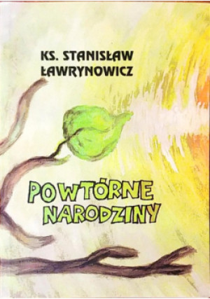 Powtórne narodziny - Stanisław Ławrynowicz - książka historyczna wyd. 1994